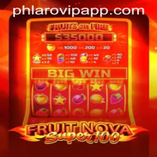 Exploring FruitNovaSuper100 and the Role of Phlaro VIP App in Gaming