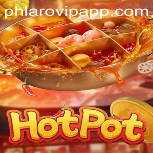 Exploring the Exciting World of Hotpot and Phlaro VIP App