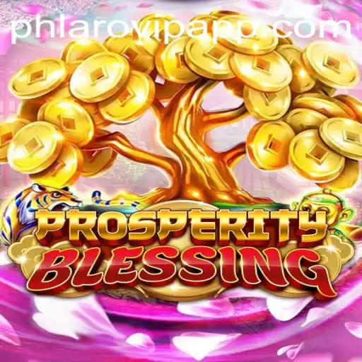 Unlocking the Secrets of ProsperityBlessing: A Deep Dive into the Game Mechanics and Current Events