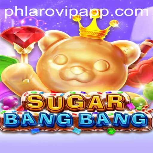 Exploring the Exciting World of SUGARBANGBANG on the Phlaro VIP App