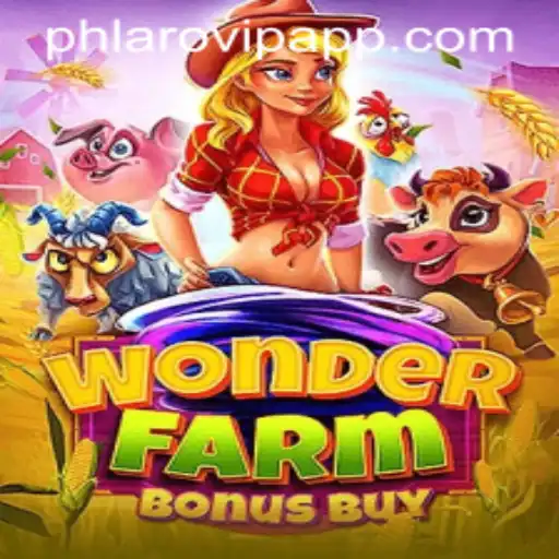 Explore WonderFarmBonusBuy: A Thrilling New Adventure Combined with Phlaro VIP App